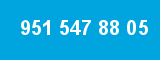 951 547 88 05